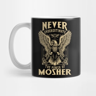 Never Underestimate The Power Of Mosher Mug